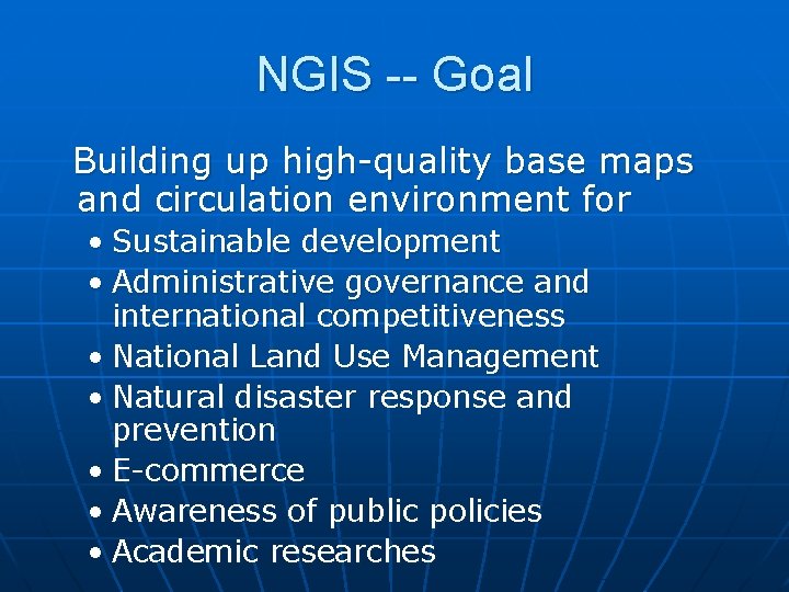 NGIS -- Goal Building up high-quality base maps and circulation environment for • Sustainable