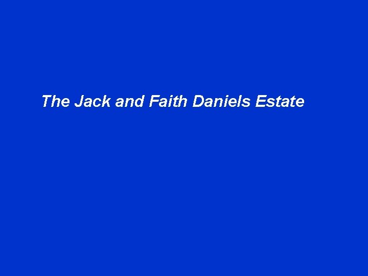 The Jack and Faith Daniels Estate 
