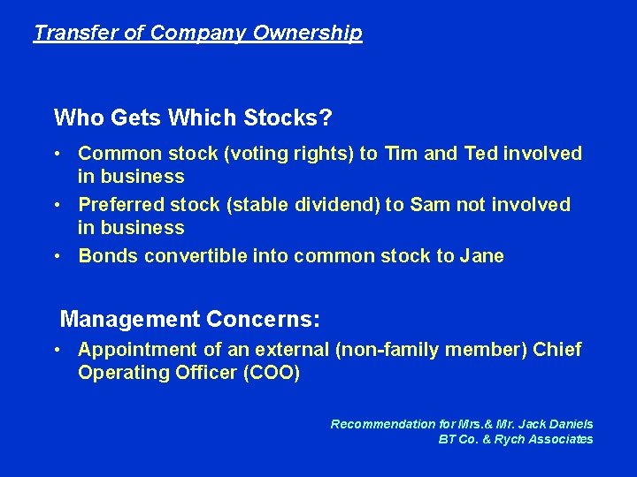 Transfer of Company Ownership Who Gets Which Stocks? • Common stock (voting rights) to