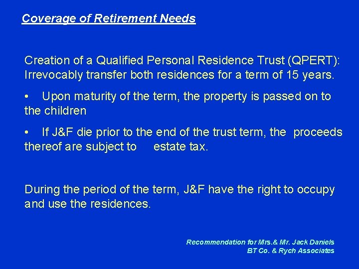 Coverage of Retirement Needs Creation of a Qualified Personal Residence Trust (QPERT): Irrevocably transfer