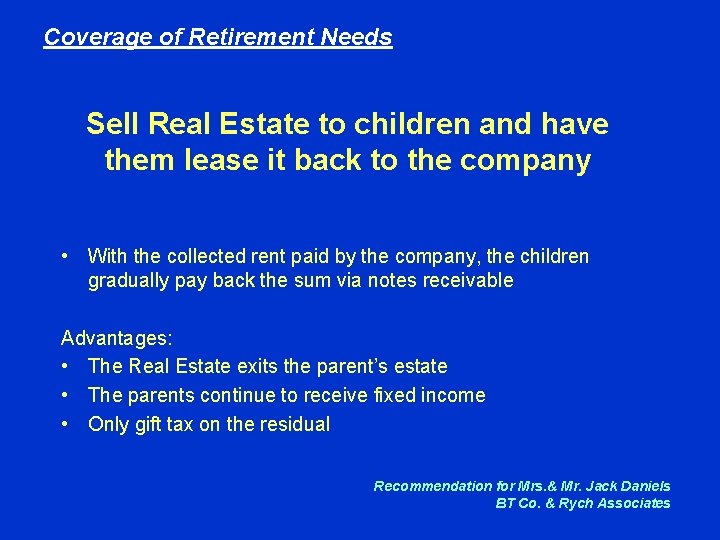 Coverage of Retirement Needs Sell Real Estate to children and have them lease it