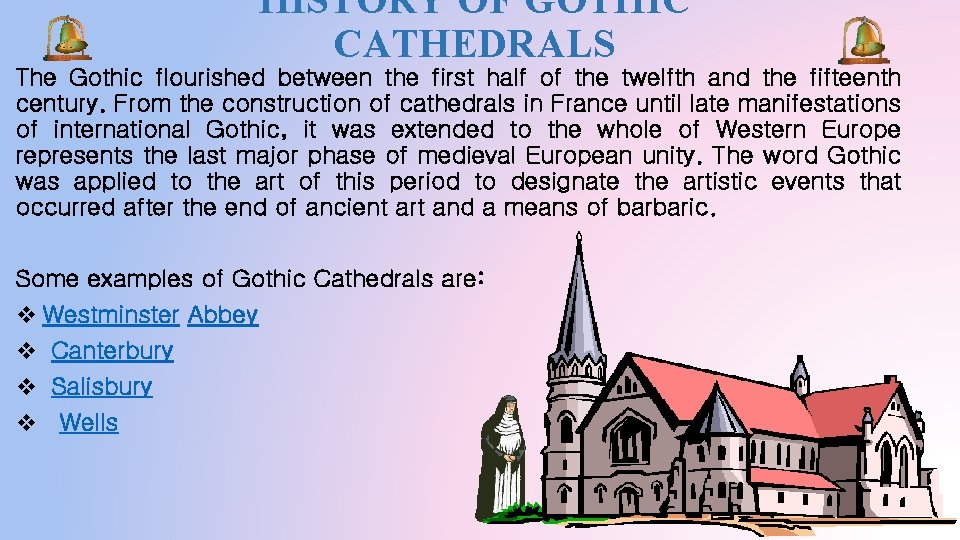 HISTORY OF GOTHIC CATHEDRALS The Gothic flourished between the first half of the twelfth