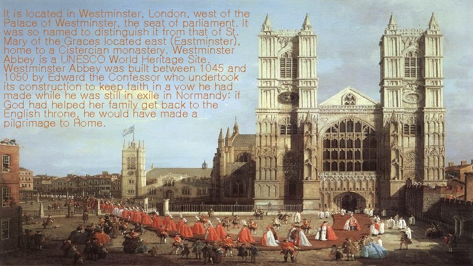 It is located in Westminster, London, west of the Palace of Westminster, the seat