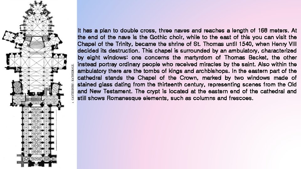 It has a plan to double cross, three naves and reaches a length of