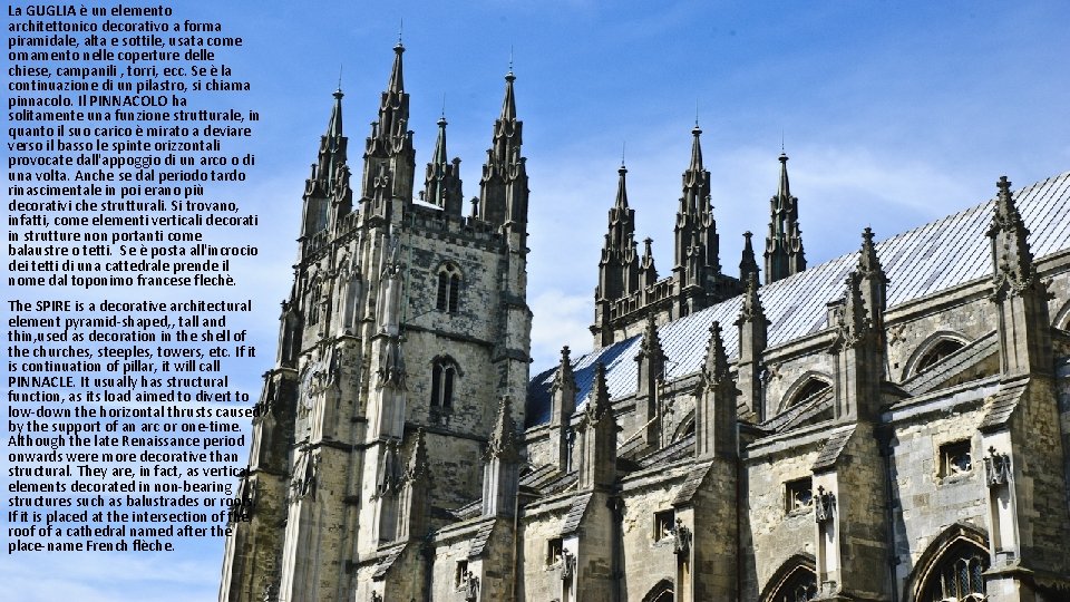 La GUGLIA è un elemento architettonico decorativo a forma piramidale, alta e sottile, usata