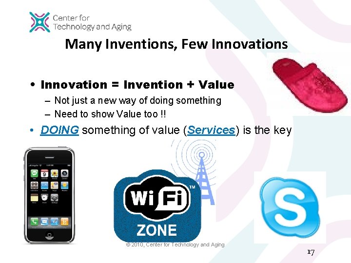 Many Inventions, Few Innovations • Innovation = Invention + Value – Not just a