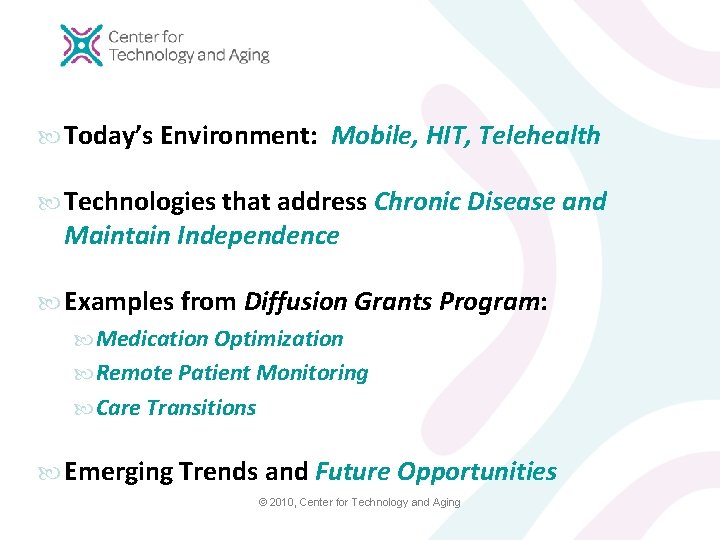  Today’s Environment: Mobile, HIT, Telehealth Technologies that address Chronic Disease and Maintain Independence
