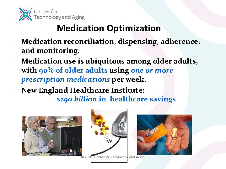 Medication Optimization – Medication reconciliation, dispensing, adherence, and monitoring. – Medication use is ubiquitous