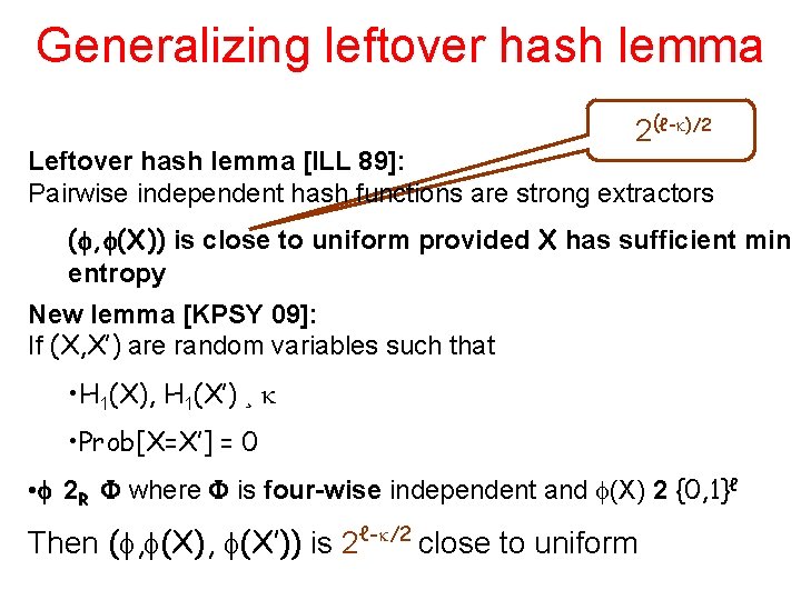 Generalizing leftover hash lemma 2(ℓ- )/2 Leftover hash lemma [ILL 89]: Pairwise independent hash