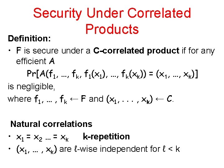 Security Under Correlated Products Definition: • F is secure under a C-correlated product if