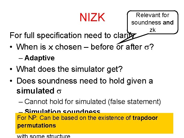 NIZK Relevant for soundness and zk For full specification need to clarify • When