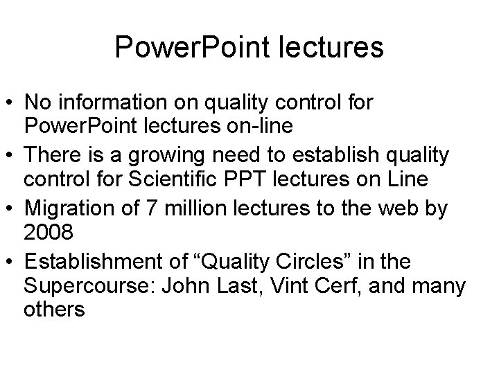 Power. Point lectures • No information on quality control for Power. Point lectures on-line