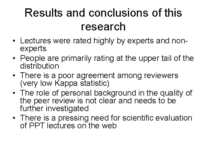 Results and conclusions of this research • Lectures were rated highly by experts and