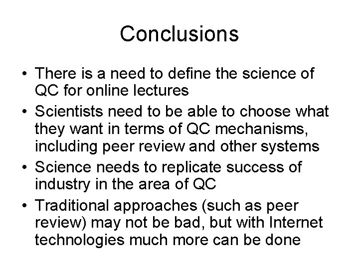 Conclusions • There is a need to define the science of QC for online