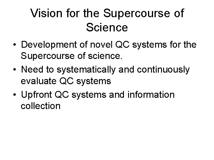 Vision for the Supercourse of Science • Development of novel QC systems for the