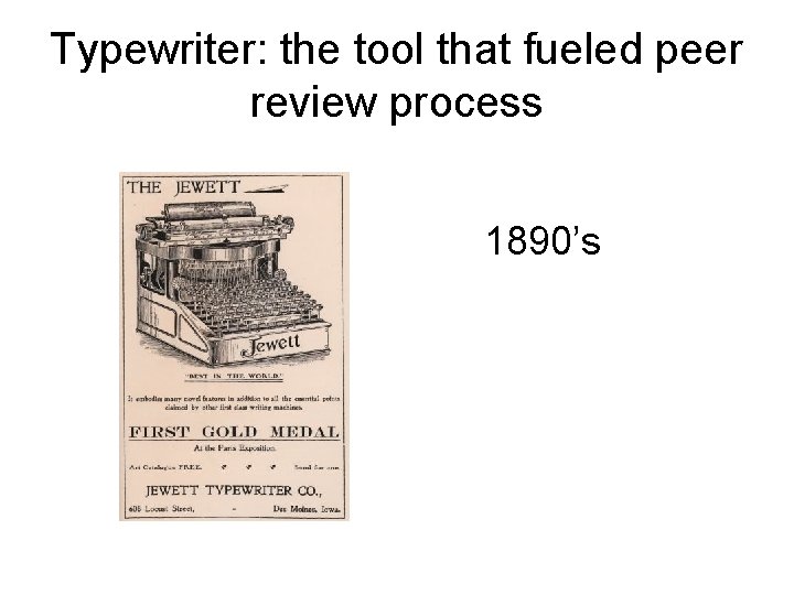 Typewriter: the tool that fueled peer review process 1890’s 