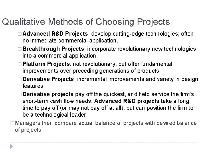 Qualitative Methods of Choosing Projects � Advanced R&D Projects: develop cutting-edge technologies; often no