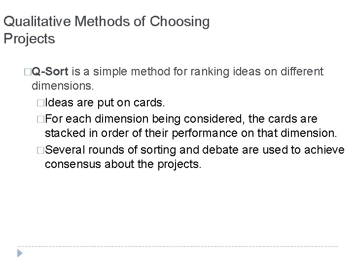 Qualitative Methods of Choosing Projects �Q-Sort is a simple method for ranking ideas on