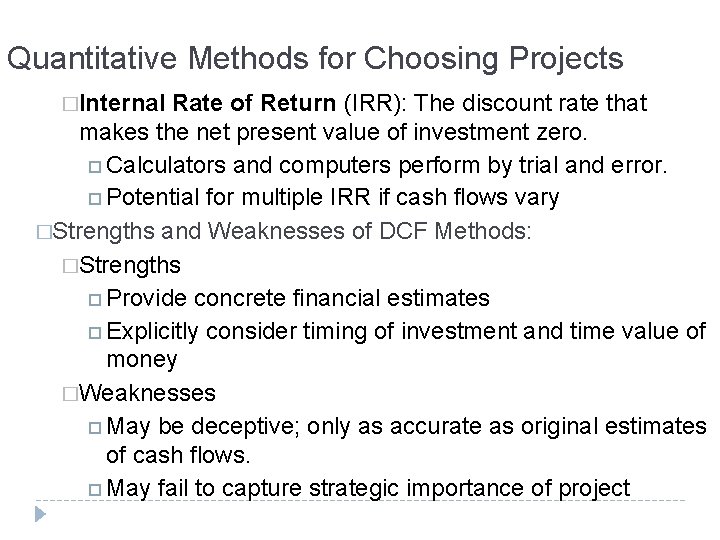 Quantitative Methods for Choosing Projects �Internal Rate of Return (IRR): The discount rate that