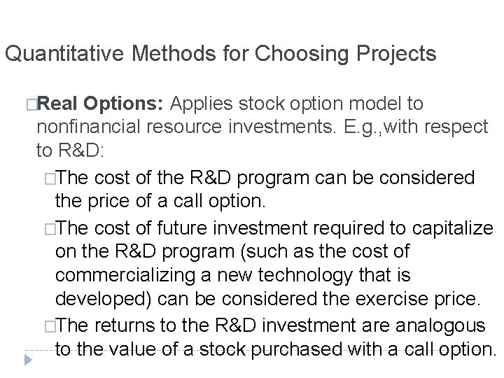 Quantitative Methods for Choosing Projects �Real Options: Applies stock option model to nonfinancial resource