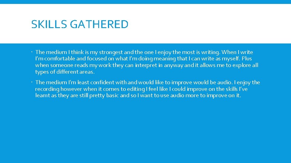 SKILLS GATHERED The medium I think is my strongest and the one I enjoy