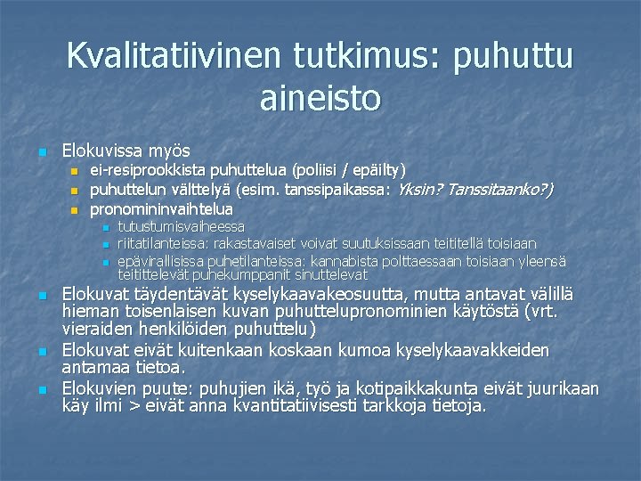 Kvalitatiivinen tutkimus: puhuttu aineisto n Elokuvissa myös n n n ei-resiprookkista puhuttelua (poliisi /