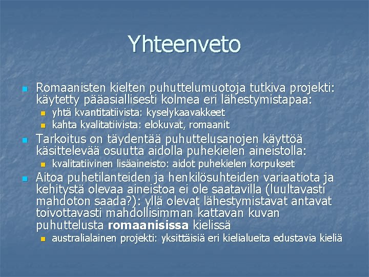 Yhteenveto n Romaanisten kielten puhuttelumuotoja tutkiva projekti: käytetty pääasiallisesti kolmea eri lähestymistapaa: n n