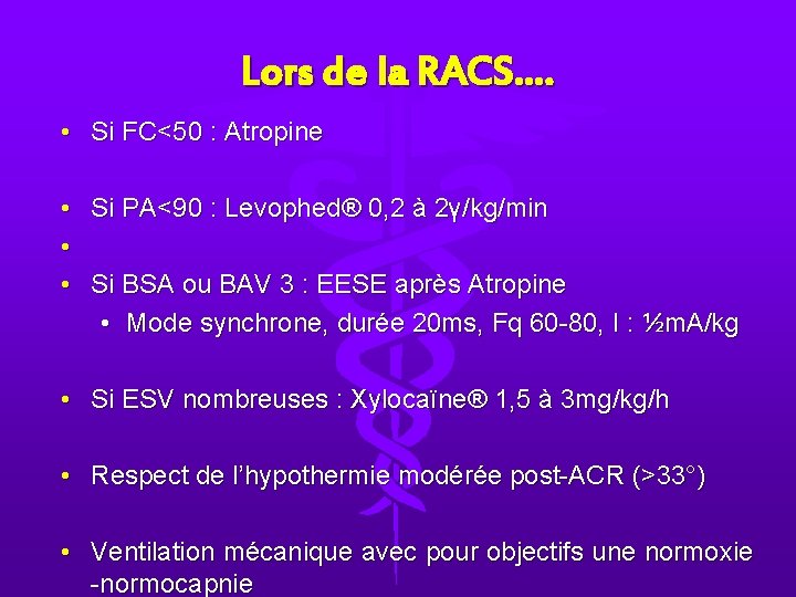 Lors de la RACS…. • Si FC<50 : Atropine • Si PA<90 : Levophed® Lors de la RACS…. • Si FC<50 : Atropine • Si PA<90 : Levophed®
