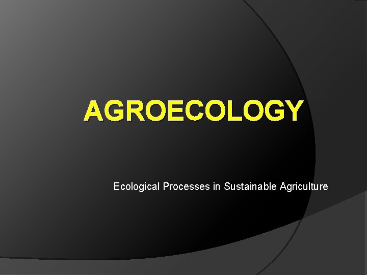AGROECOLOGY Ecological Processes in Sustainable Agriculture 
