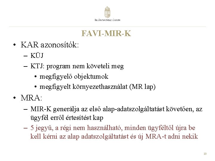 FAVI-MIR-K • KAR azonosítók: – KÜJ – KTJ: program nem követeli meg • megfigyelő