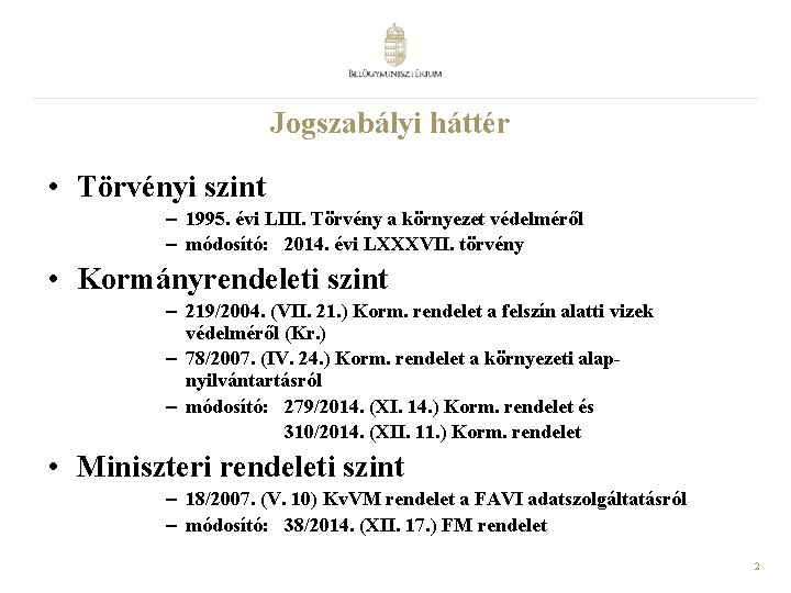 Jogszabályi háttér • Törvényi szint – 1995. évi LIII. Törvény a környezet védelméről –