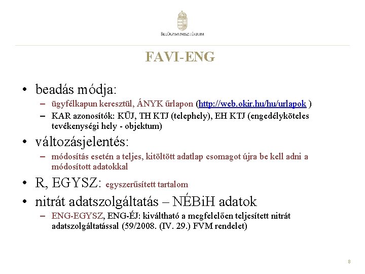 FAVI-ENG • beadás módja: – ügyfélkapun keresztül, ÁNYK űrlapon (http: //web. okir. hu/hu/urlapok )