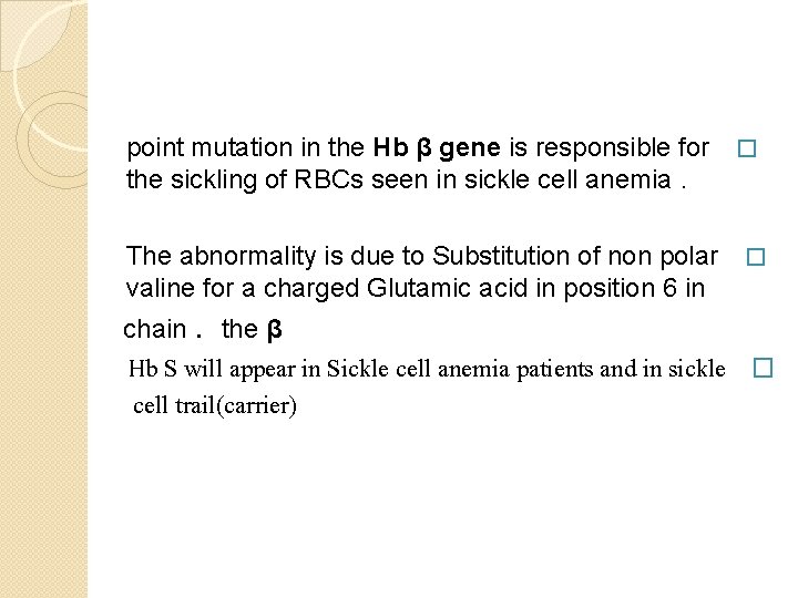 point mutation in the Hb β gene is responsible for � the sickling of