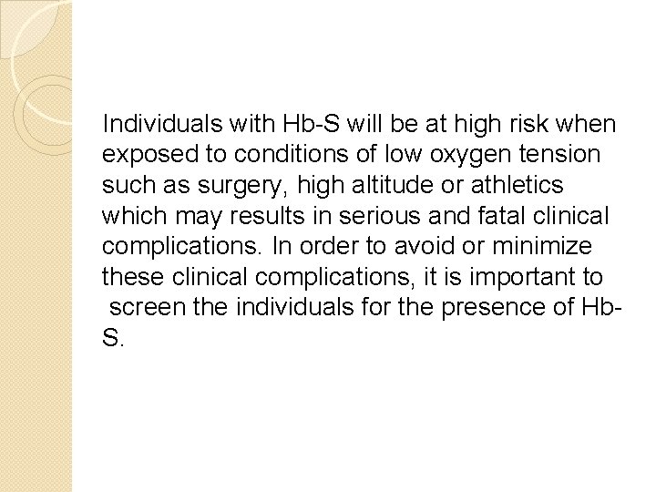 Individuals with Hb-S will be at high risk when exposed to conditions of low