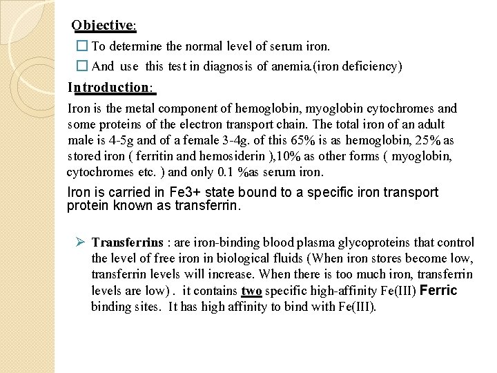 Objective: � To determine the normal level of serum iron. � And use this