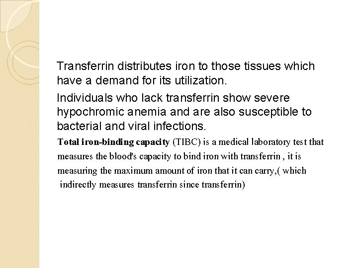 Transferrin distributes iron to those tissues which have a demand for its utilization. Individuals