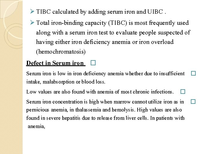 Ø TIBC calculated by adding serum iron and UIBC. Ø Total iron-binding capacity (TIBC)