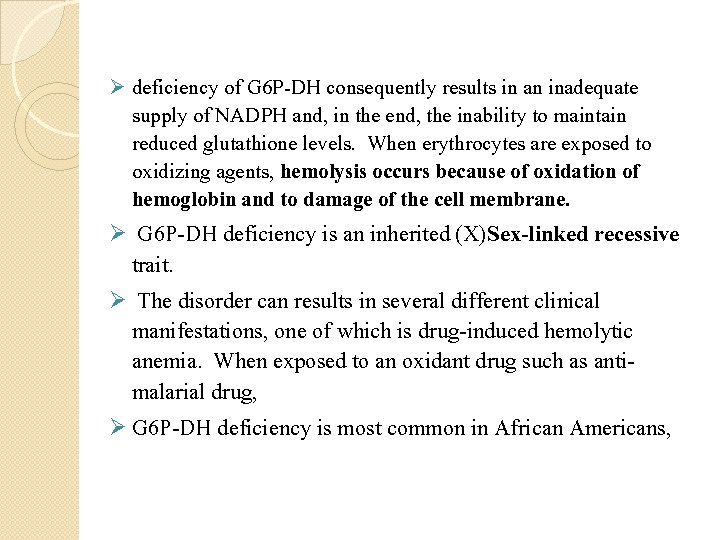 Ø deficiency of G 6 P-DH consequently results in an inadequate supply of NADPH
