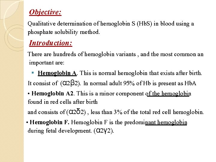 Objective: Qualitative determination of hemoglobin S (Hb. S) in blood using a phosphate solubility