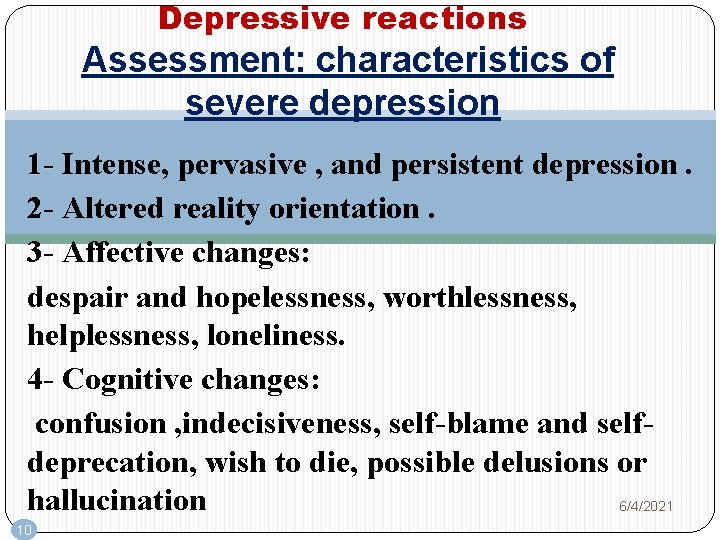 Depressive reactions Assessment: characteristics of severe depression 1 - Intense, pervasive , and persistent