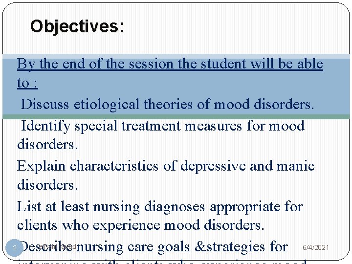 Objectives: By the end of the session the student will be able to :