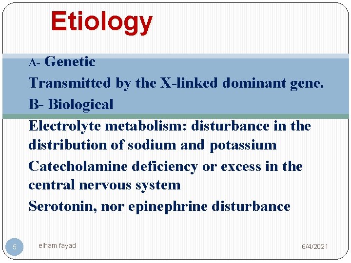 Etiology Genetic Transmitted by the X-linked dominant gene. B- Biological Electrolyte metabolism: disturbance in