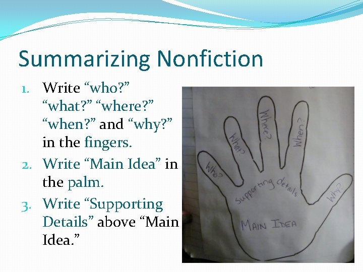 Summarizing Nonfiction 1. Write “who? ” “what? ” “where? ” “when? ” and “why?