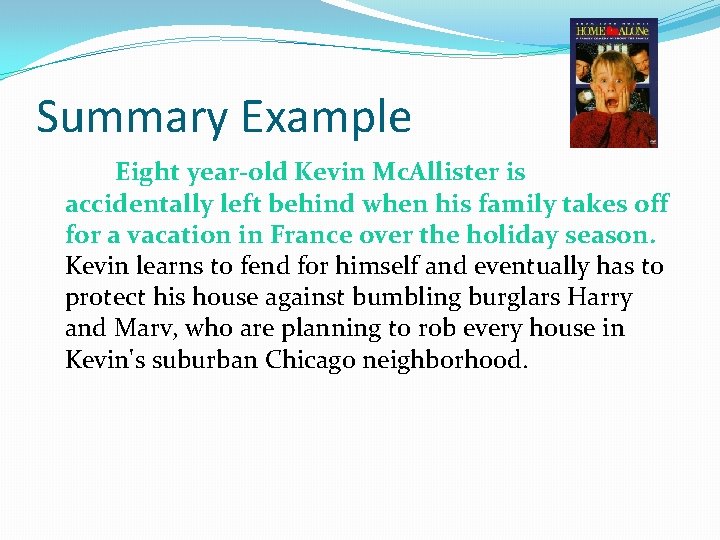 Summary Example Eight year-old Kevin Mc. Allister is accidentally left behind when his family