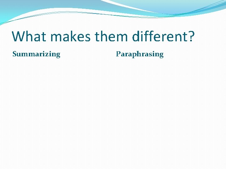 What makes them different? Summarizing Paraphrasing 