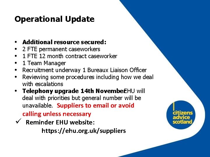 Operational Update • • Additional resource secured: 2 FTE permanent caseworkers 1 FTE 12