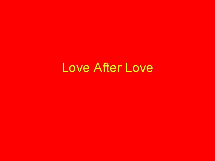 Love After Love 