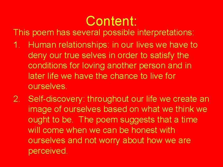 Content: This poem has several possible interpretations: 1. Human relationships: in our lives we