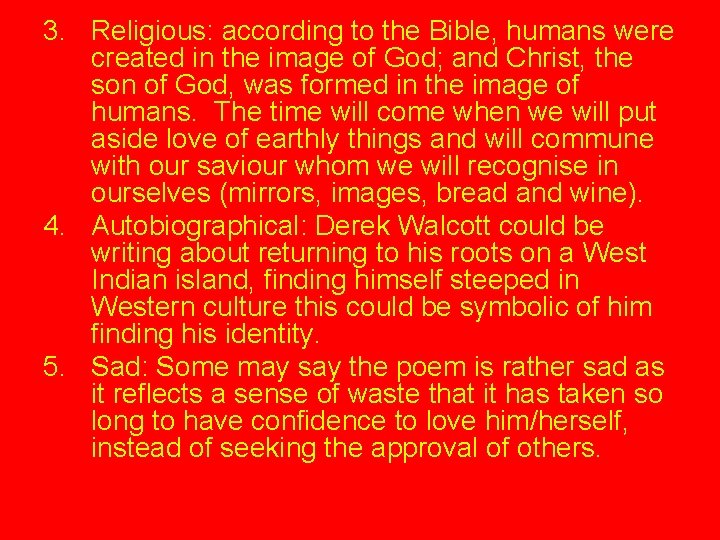 3. Religious: according to the Bible, humans were created in the image of God;