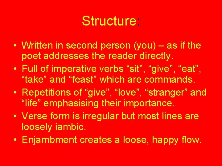 Structure: • Written in second person (you) – as if the poet addresses the